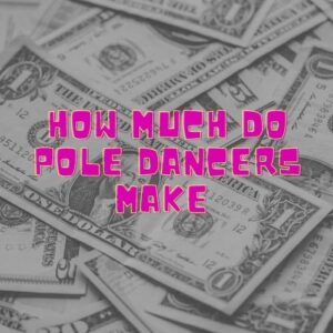 how do pole dancers make